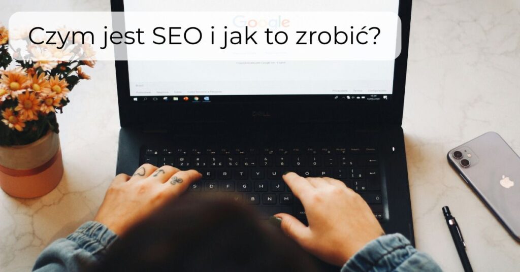 Czym jest SEO i jak to zrobić?