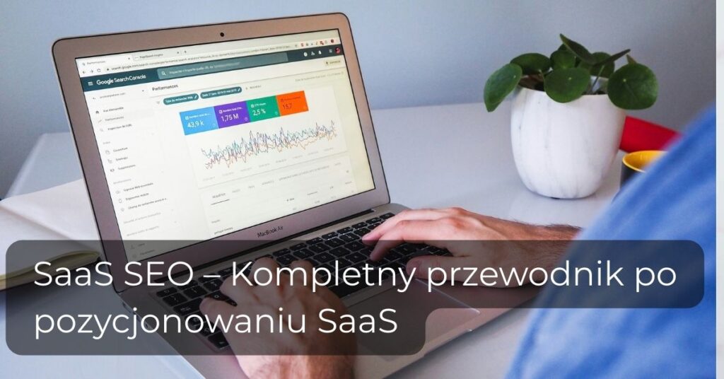 SaaS SEO – Kompletny przewodnik po pozycjonowaniu SaaS